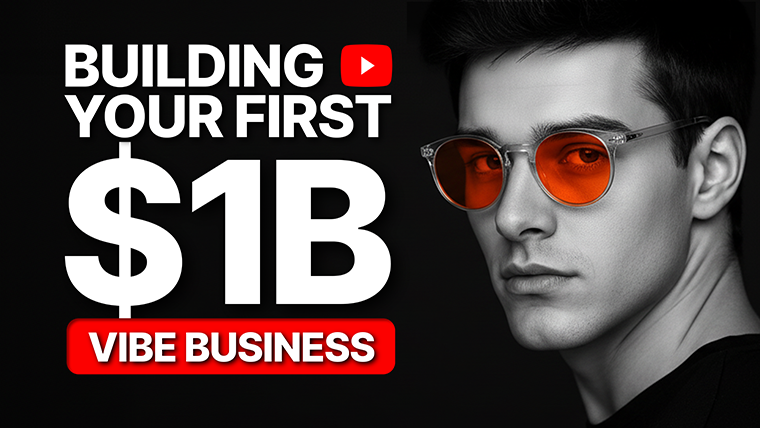 Building your First $1B Vibe Business 760px